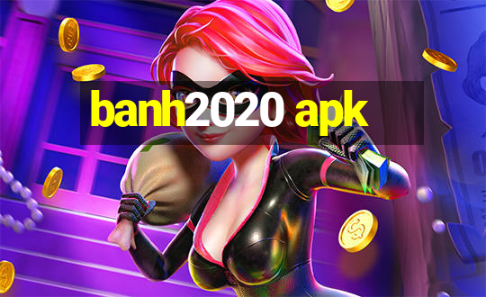 banh2020 apk