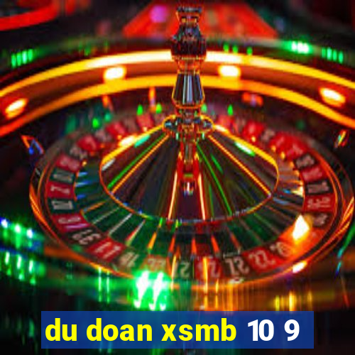 du doan xsmb 10 9