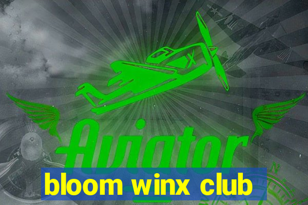 bloom winx club