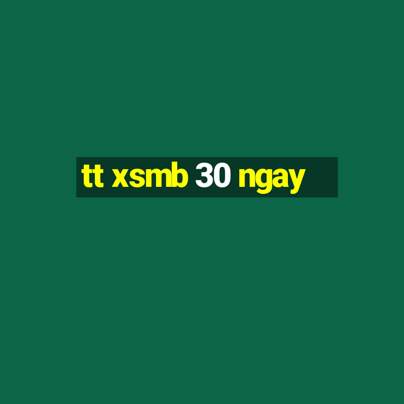 tt xsmb 30 ngay