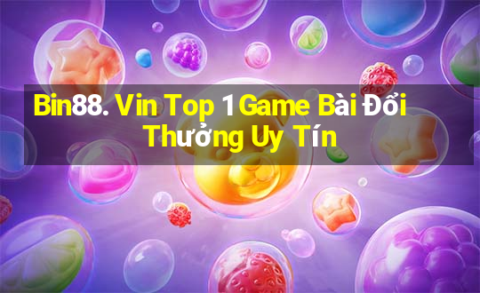 Bin88. Vin Top 1 Game Bài Đổi Thưởng Uy Tín