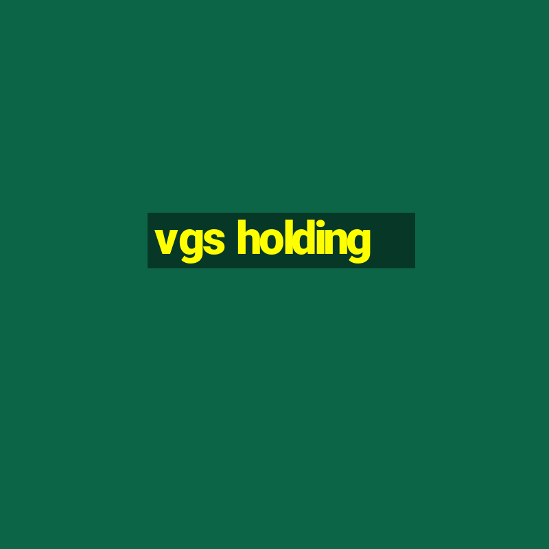 vgs holding