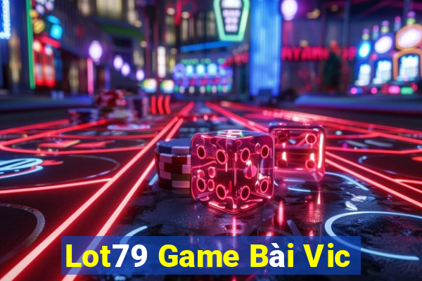 Lot79 Game Bài Vic