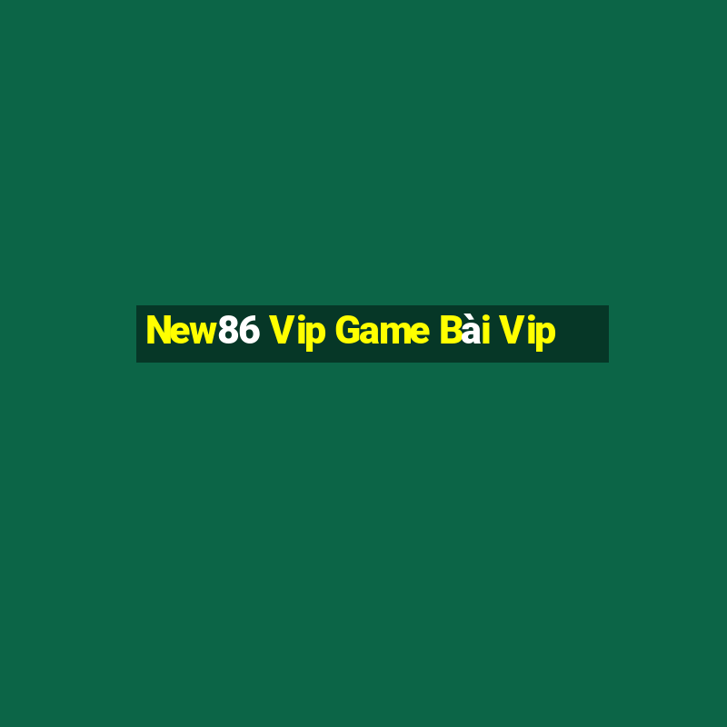 New86 Vip Game Bài Vip