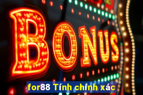 for88 Tính chính xác