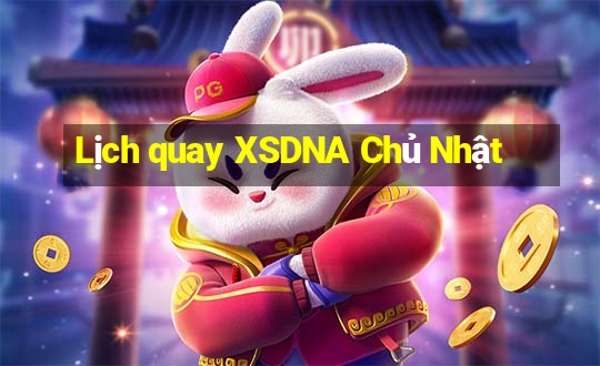 Lịch quay XSDNA Chủ Nhật