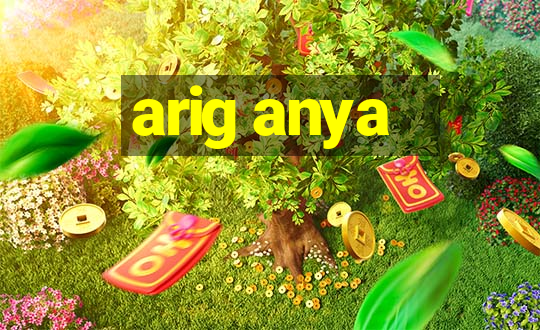 arig anya