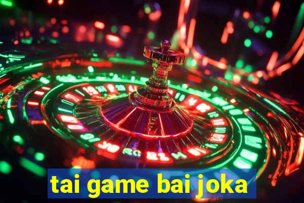 tai game bai joka