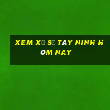 xem xổ số tây ninh hôm nay