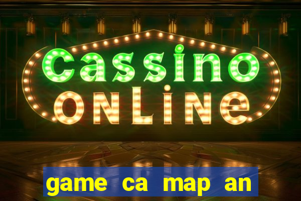 game ca map an may bay