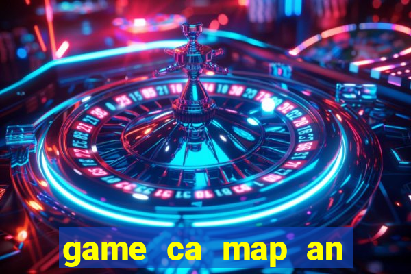 game ca map an may bay