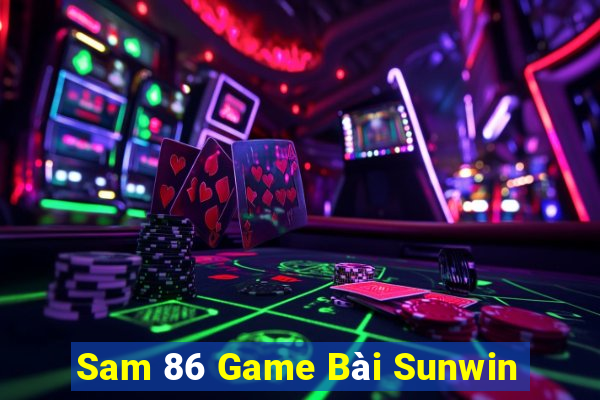 Sam 86 Game Bài Sunwin