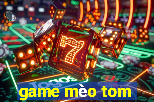 game mèo tom