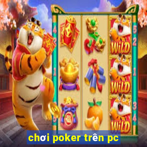 chơi poker trên pc