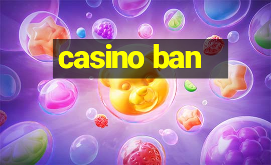 casino ban