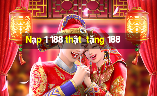 Nạp 1 188 thật  tặng 188