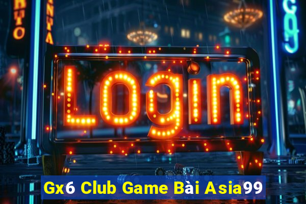 Gx6 Club Game Bài Asia99