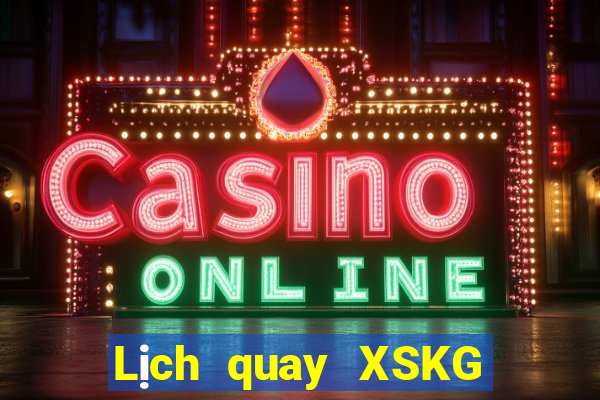 Lịch quay XSKG ngày 23