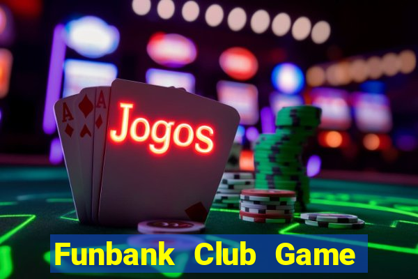 Funbank Club Game Bài Big52