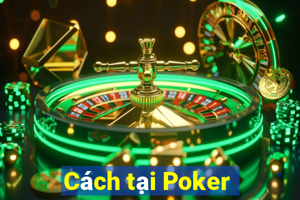 Cách tại Poker