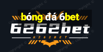 bóng đá 6bet