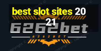 best slot sites 2021