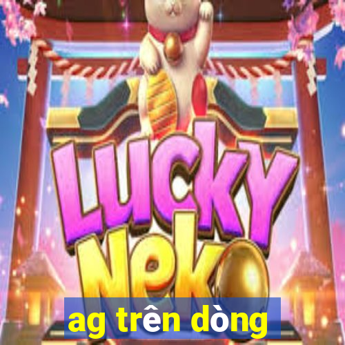 ag trên dòng