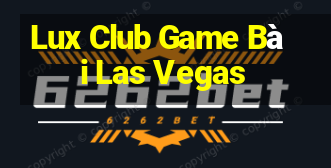 Lux Club Game Bài Las Vegas