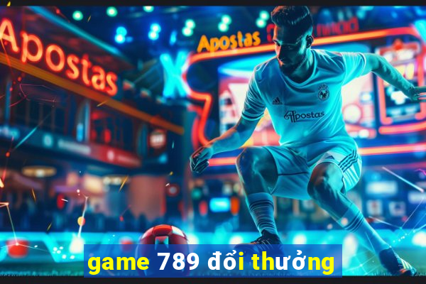 game 789 đổi thưởng