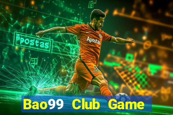 Bao99 Club Game The Bài Hay Nhất 2021