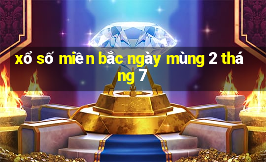 xổ số miền bắc ngày mùng 2 tháng 7