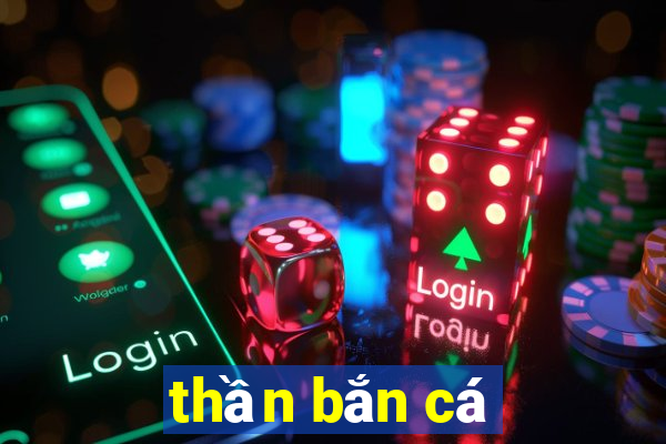 thần bắn cá