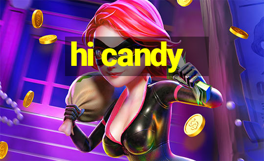 hi candy