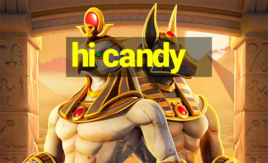 hi candy