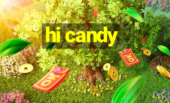 hi candy