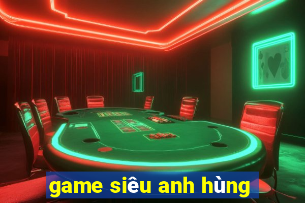 game siêu anh hùng