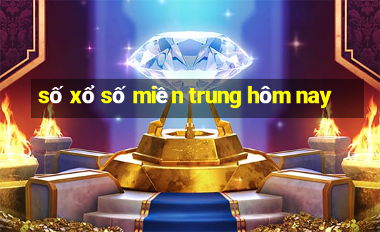 số xổ số miền trung hôm nay