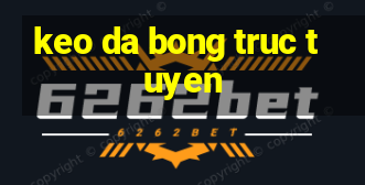 keo da bong truc tuyen