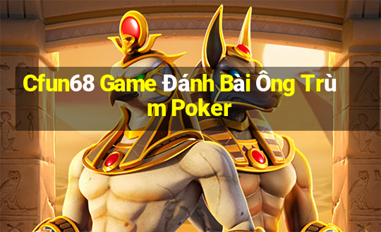 Cfun68 Game Đánh Bài Ông Trùm Poker