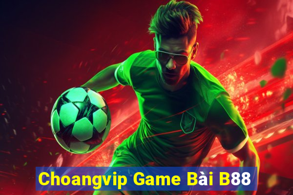 Choangvip Game Bài B88