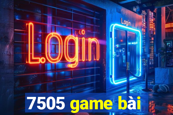 7505 game bài