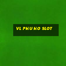 vl phu ho slot