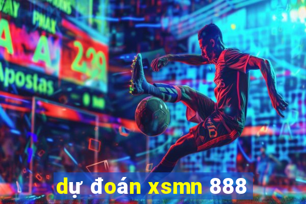 dự đoán xsmn 888