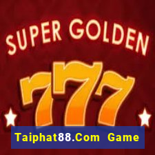 Taiphat88.Com Game Bài Slot Đổi Thưởng