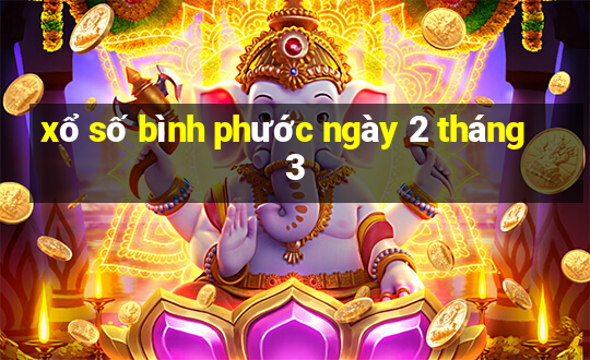 xổ số bình phước ngày 2 tháng 3