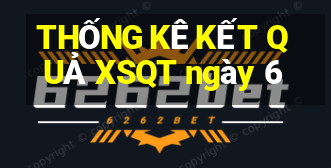 THỐNG KÊ KẾT QUẢ XSQT ngày 6