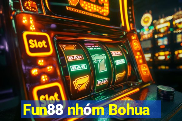 Fun88 nhóm Bohua