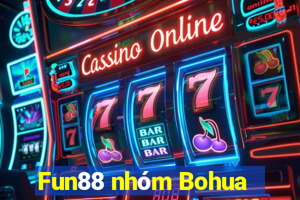 Fun88 nhóm Bohua