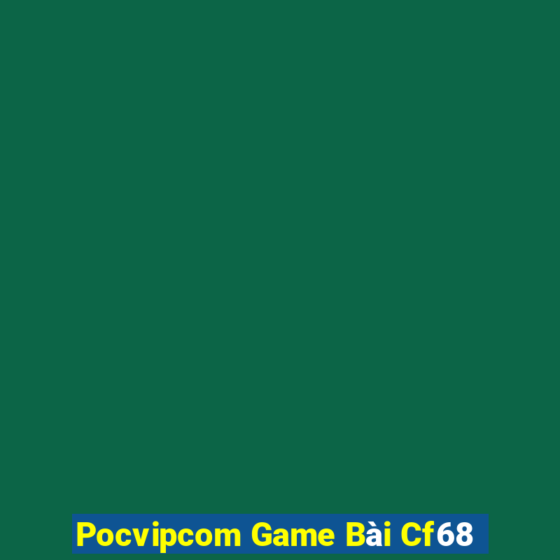 Pocvipcom Game Bài Cf68