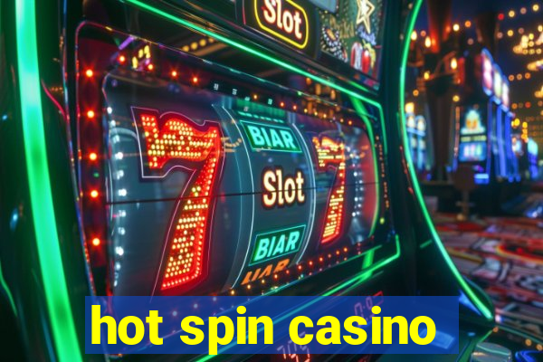 hot spin casino